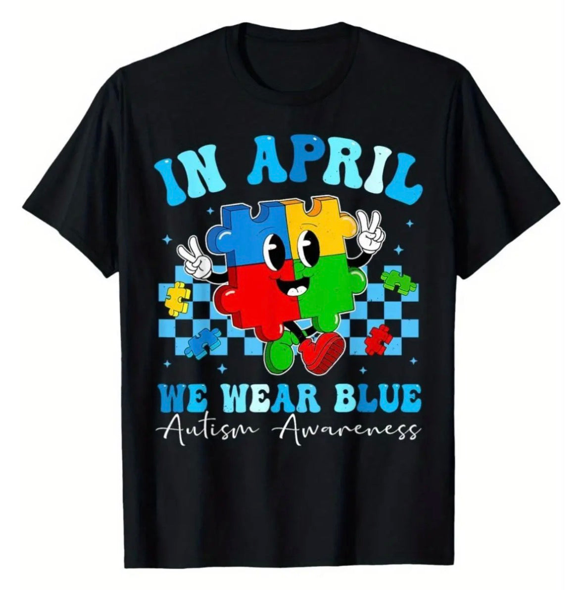 AUTISM AWARENESS IN APRIL WE WEAR BLUE TSHIRT