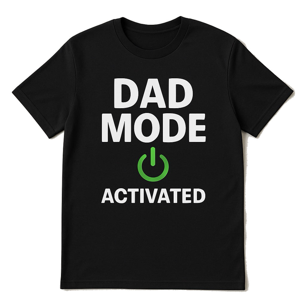 DAD MODE ACTIVATED TSHIRT