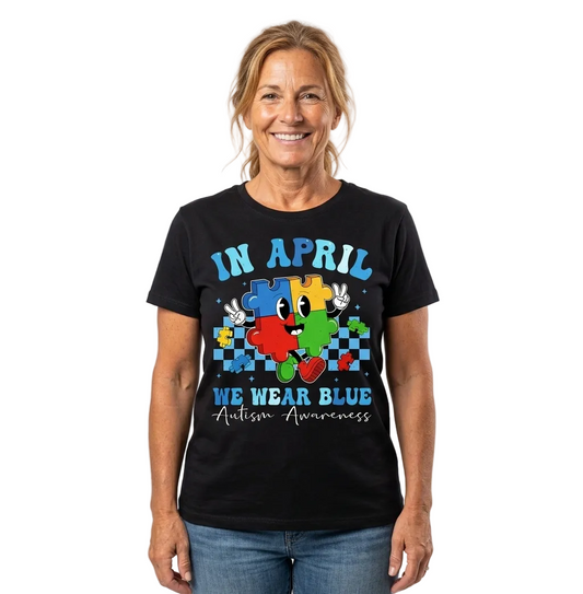 AUTISM AWARENESS IN APRIL WE WEAR BLUE TSHIRT